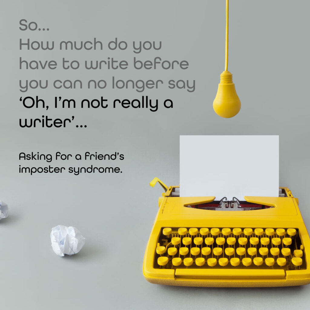 yellow typewriter with white paper in it; yellow lightbulb hanging above; 'So...how much do you have to write before you can no longer say 'Oh, I'm not really a writer...' Asking for a friend's imposter syndrome.